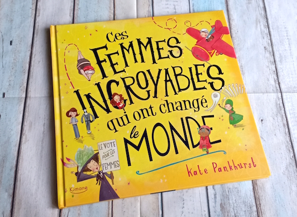 Livre enfant - Ces Femmes Incroyables qui ont changé le Monde - Dès 7 ans